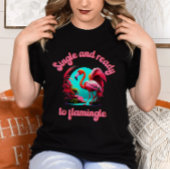 Galentine's Day - Single en klaar om te flamingle T-shirt