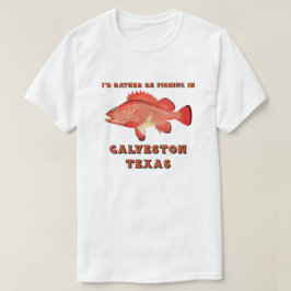 Galveston Texas, ik zou eerder worden Gevist T-shirt