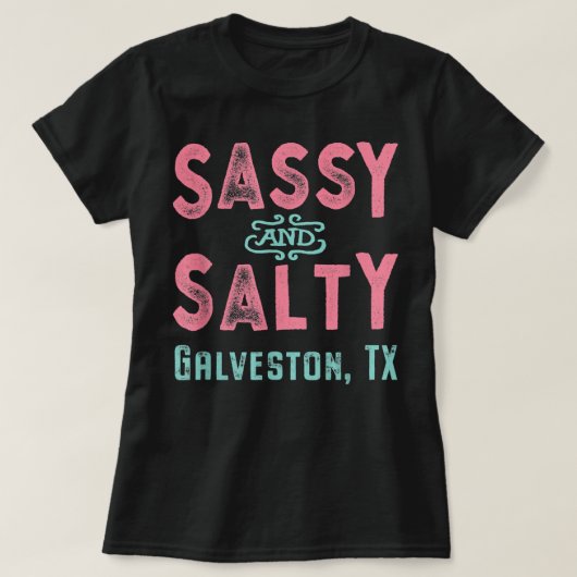 Galveston Texas Sassy and Salty Souvenir T-shirt (Design voorkant)