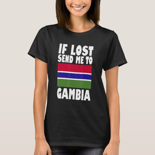 Gambia Flag Design If lost send me to Gambia T-shirt (Voorkant)