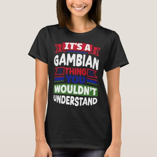 Gambiaans Gambia Gambiaanse vlag Het is een Gambia T-shirt (Voorkant)
