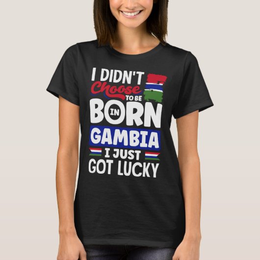 Gambian Gambia Gambian Flag I Just Got Lucky T-shirt (Voorkant)