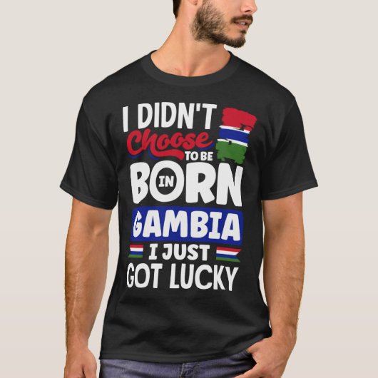 Gambian Gambia Gambian Flag I Just Got Lucky T-shirt (Voorkant)