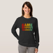 Game Changer Sarcastic Quotes 3 T-shirt (Voorkant volledig)