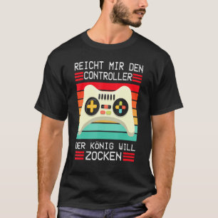 Game Console Enich Mir Den Controller König T-shirt