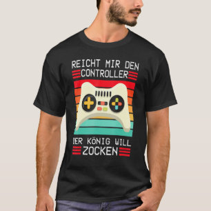 Game Console Enich Mir Den Controller König T-shirt