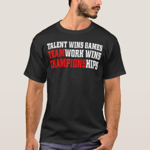 Game Day Shirt, Talent Wins Games Teamwork wint Ch T-shirt