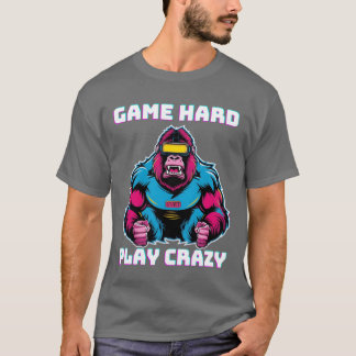 Game Hard Play Crazy Gorilla Gamer Gaming funny T-shirt