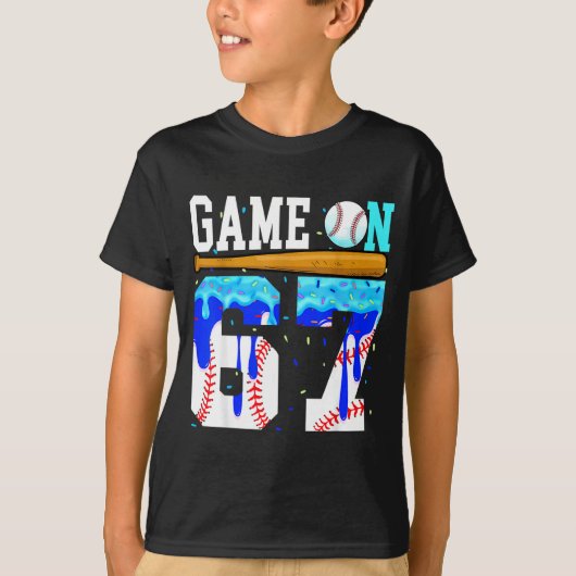 Game On 67 Baseball Drip Six Seven Meme 6 7 Birthd T-shirt (Voorkant)