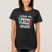 Game On 6th Grade Gamer Teacher Student Gift Back  T-shirt (Voorkant)
