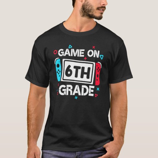 Game On 6th Grade Gamer Teacher Student Gift Back  T-shirt (Voorkant)