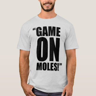 Game on Moles. T-shirt