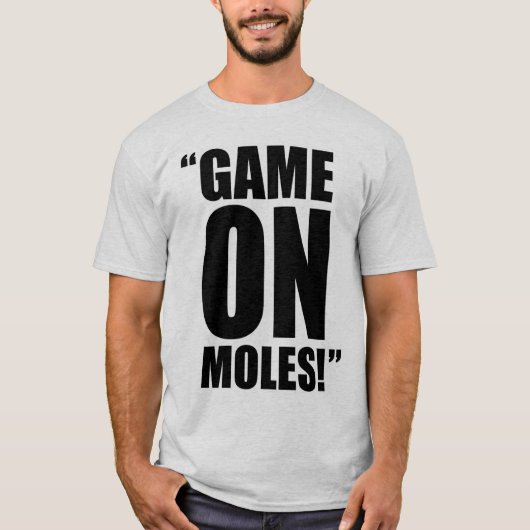 Game on Moles. T-shirt (Voorkant)