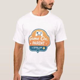 Game On Parent – Level Up Life Gamer Mom Dad  T-shirt