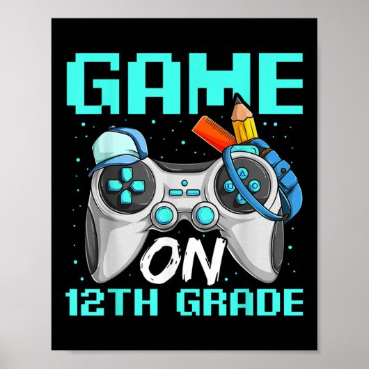 Game On Twelfth Grade Shirts, Funny Gamer Boy Back Poster (Voorkant)