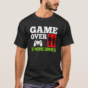Game Over Geen Spellen Trouw Verlovingspartij T-shirt