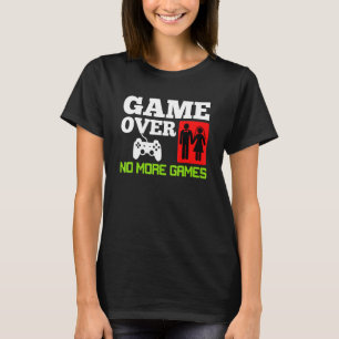 Game Over Geen Spellen Trouw Verlovingspartij T-shirt