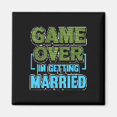 Game over ik ga trouwen Bruidegom Magneet (Voorkant)