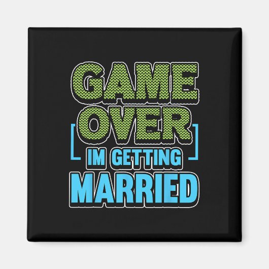 Game over ik ga trouwen Bruidegom  Magneet (Voorkant)