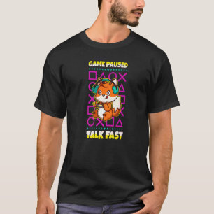 Game Paused Talk Fast Video Gamer Gaming Fox T-shirt