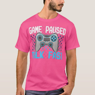 Game Paused Talk Fast Video Games Funny Gamer Rete T-shirt