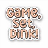 Game, Set, Dink! Oranje Pickleball Sticker (Voorkant)