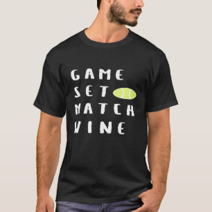 Game Set Match Wijn Grappige Wijn Liefhebber Tenni T-shirt