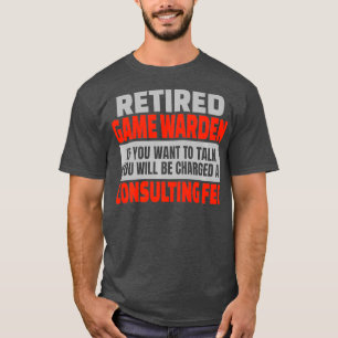Game Warden Funny Retirement Party Humor T-shirt