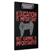 Gamen is belangrijker dan onderwijs - grappige gam klembord (Rechts)