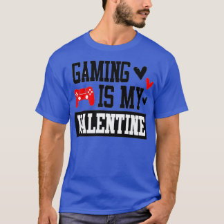 GAMEN IS MIJN VALENTIJN VALENTIJNSDAG VAN GAME T-SHIRT