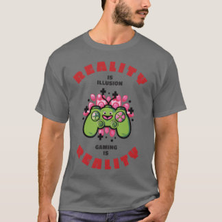 gamen is realiteit vriend t-shirt