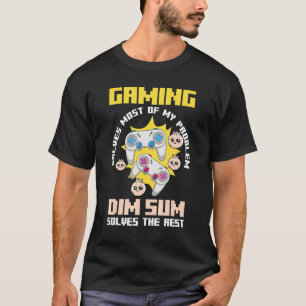 Gamen lost de meeste van mijn problemen op Dim Sum T-shirt