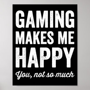 Gamen Maakt Me Gelukkig Je Niet Zo Veel Grappige G Poster