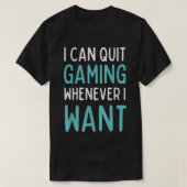 Gamen stoppen wanneer ik een grappige videogame wi t-shirt (Design voorkant)