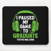 Gamer Afstuderen Ideal Ik pauzeerde mijn spel om a Muismat (Voorkant)