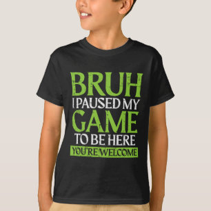 Gamer Bruh Pauzeerde Mijn Game Grappige Gaming Mem T-shirt