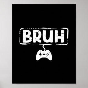 Gamer Bruh Videospel Grappig Gamen Tiener Mannen J Poster