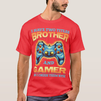 Gamer Cadeau Ik Heb Een Broer Die Ook Game En Gamt T-shirt