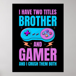 Gamer Cadeaus   Broer en gamer die ik heb opgejaag Poster