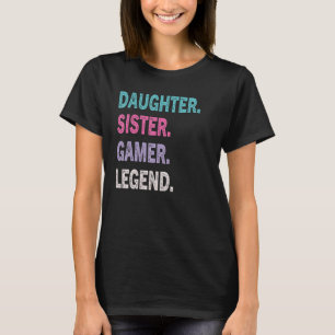 Gamer Daughter Sister Gamer Legend Girls T-shirt