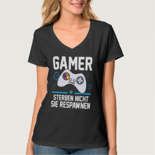 Gamer Die Nicht Sie Respawnen Gamer T-shirt