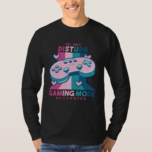 Gamer  Do Not Disturb I m Gaming Mode Activated T-shirt (Voorkant)