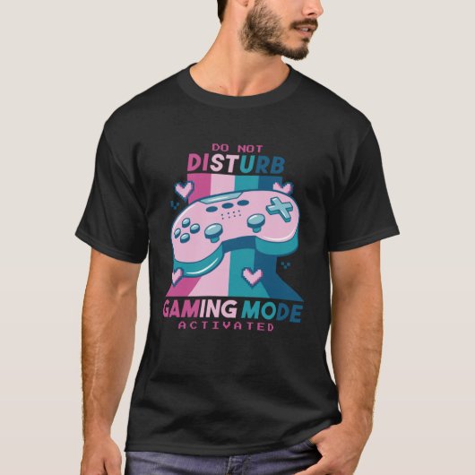 Gamer  Do Not Disturb I m Gaming Mode Activated T-shirt (Voorkant)