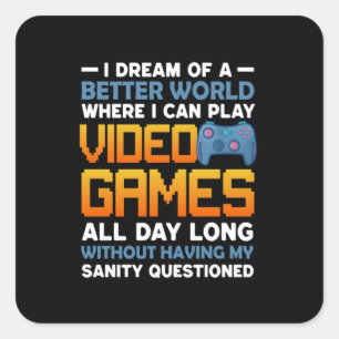 Gamer een betere wereld waar ik videospelletjes ka vierkante sticker