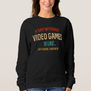 Gamer een dag zonder videospelletjes trui