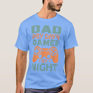 Gamer Father Dad By Day Gamer By Night Video Games T-shirt