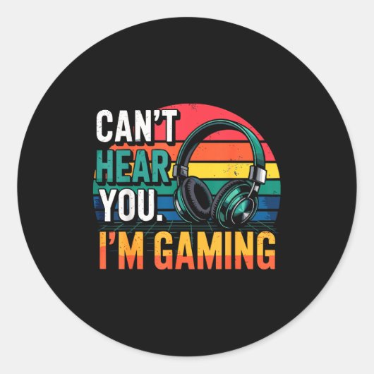 Gamer Funny Can't Hear You I'm Gaming  Ronde Sticker (Voorkant)
