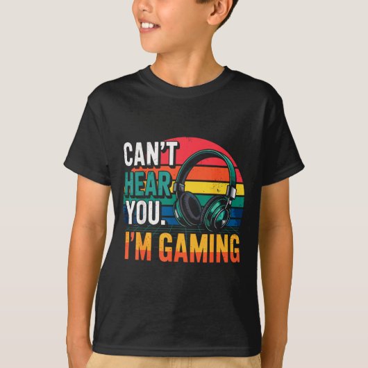 Gamer Funny Can't Hear You I'm Gaming  T-shirt (Voorkant)