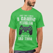 Gamer Funny Quote Sarcastic Gaming Problem Boyseen T-shirt (Voorkant)