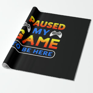 Gamer Gift I Paused My Game To Be Here Cadeaupapier